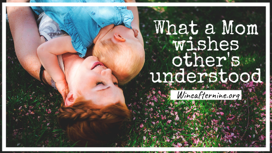 What A Mom Wishes Others&nbsp;Understood.
