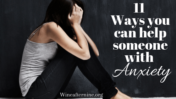 11 ways you can help someone with&nbsp;Anxiety.