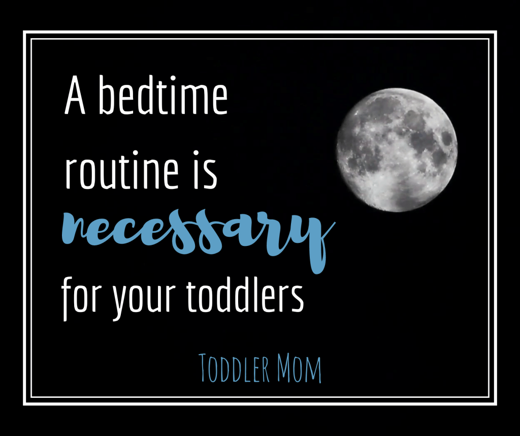 A bed time routine is necessary for your&nbsp;toddlers.