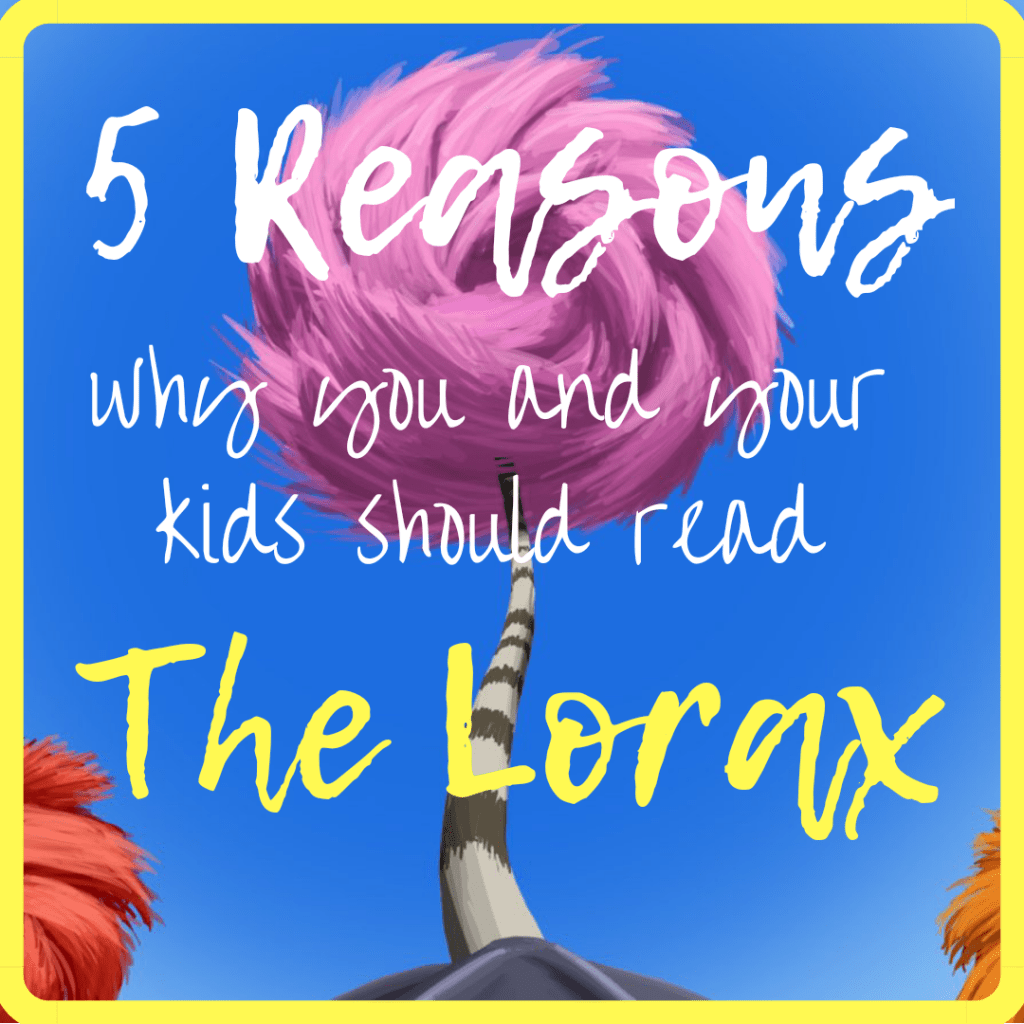You and your kids need to read Dr. Seuss’, The&nbsp;Lorax!