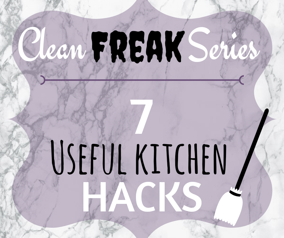 CLEAN FREAK SERIES: 7 useful kitchen&nbsp;hacks