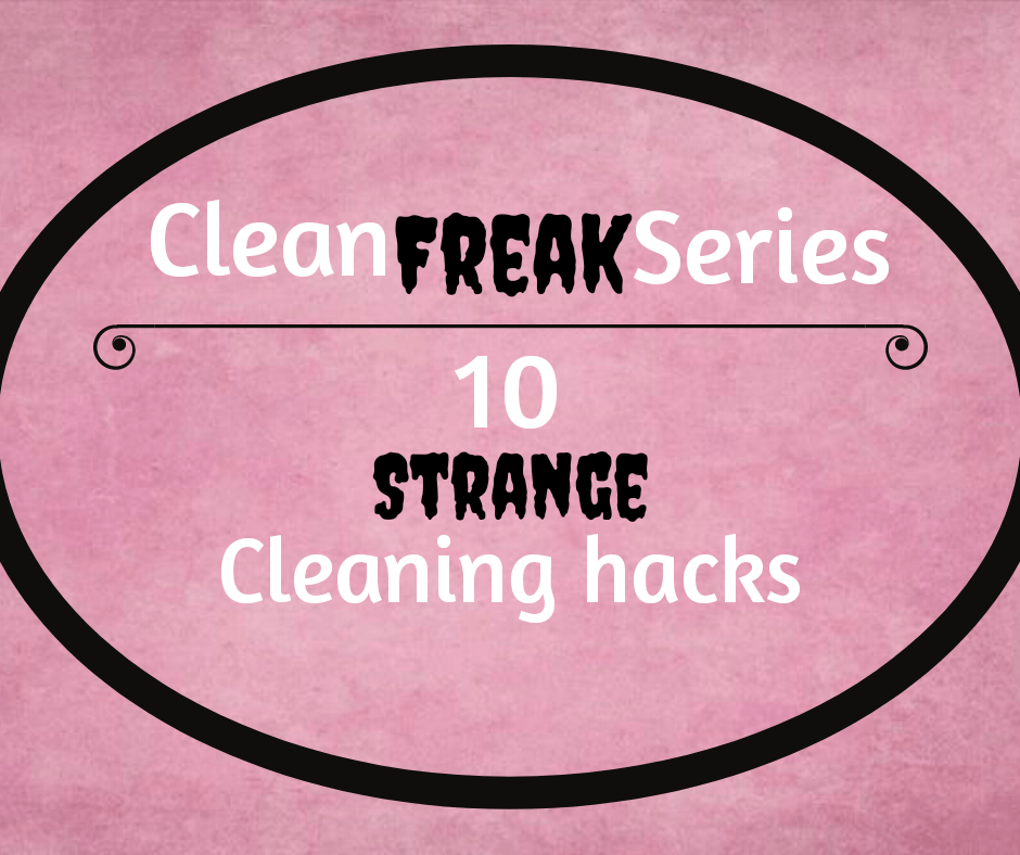 CLEAN FREAK SERIES: 10 strange cleaning&nbsp;hacks