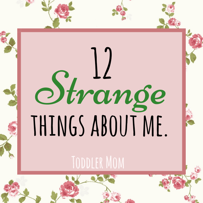 12 Strange things about&nbsp;me.