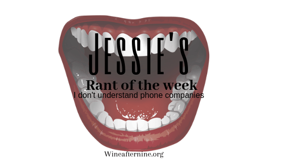 Friday Rant- I do not understand phone&nbsp;companies