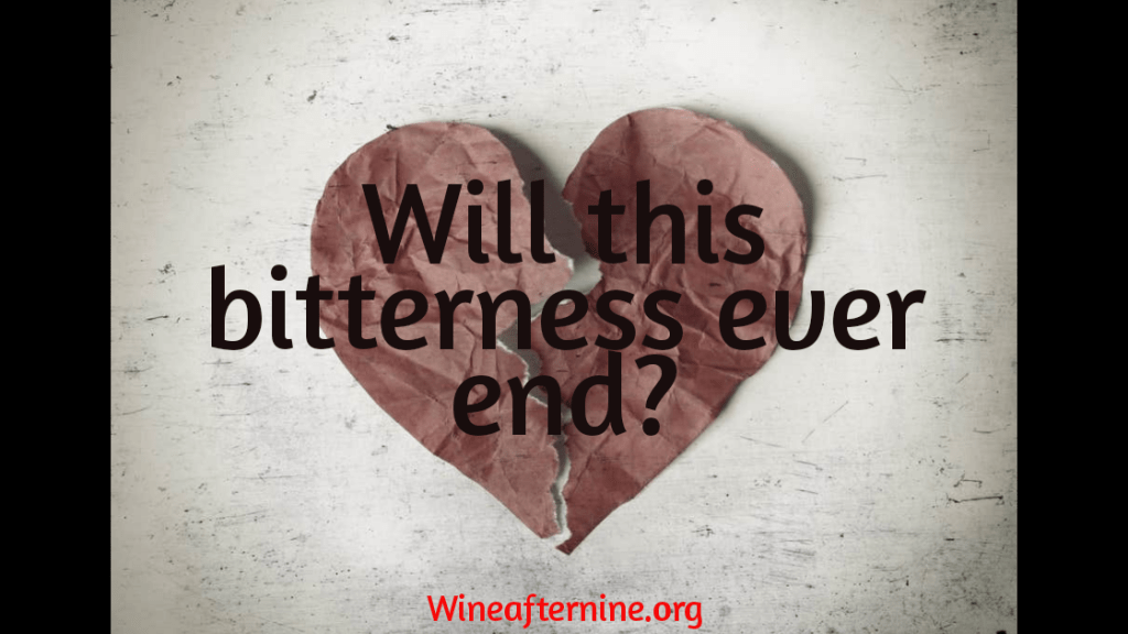 Does the bitterness ever&nbsp;end?