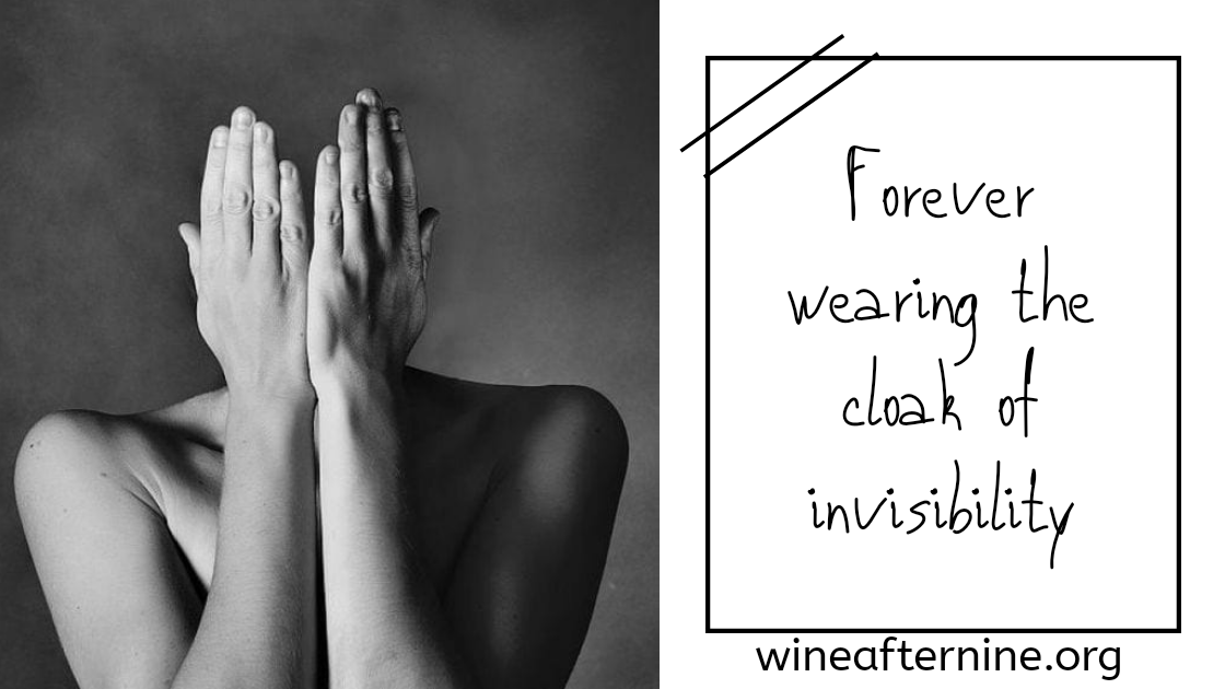 Forever wearing the cloak of&nbsp;invisibility